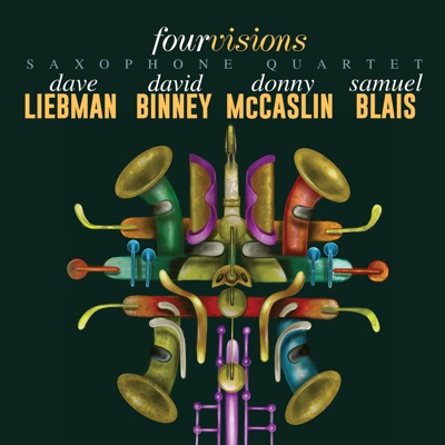 Four Visions (with Dave Liebman, David Binney, Donny McCaslin & Samuel Blais)