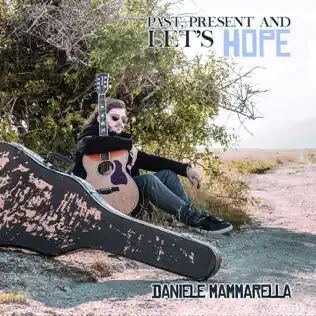 last ned album Daniele Mammarella - Past Present And Lets Hope