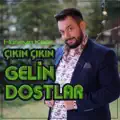 ÇIKIN ÇIKIN GELİN