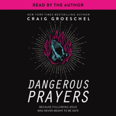 Dangerous Prayers - Craig Groeschel Cover Art