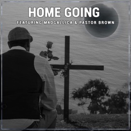 Home Going (feat. Madgallica & Pastor Brown) Tall Cuzz