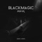 Blackmagic - OMER J MUSIC lyrics