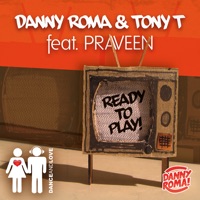 Ready to Play (feat. Praveen) - EP - Danny Roma & Tony T.