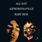 ALL DAT (feat. Baby Moe) - Ajfromthaville lyrics
