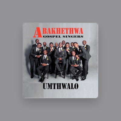 Listen to Abakhethwa Gospel Singers, watch music videos, read bio, see tour dates & more!