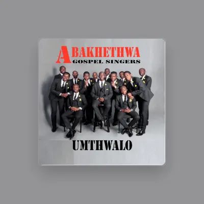 Listen to Abakhethwa Gospel Singers, watch music videos, read bio, see tour dates & more!
