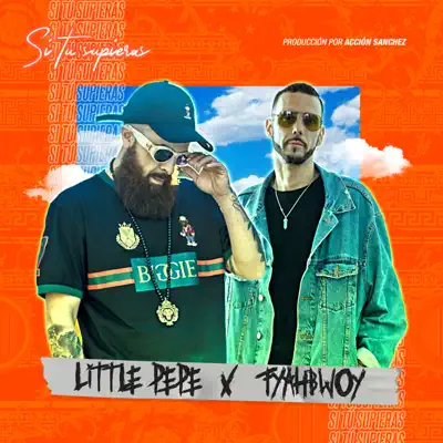 Si Tú Supieras (feat. Fyahbwoy) - Single - Little Pepe