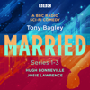 Married: A BBC Radio Sci-Fi Comedy: Series 1-3 - Tony Bagley