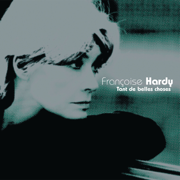 Tant de belles choses... - Françoise Hardy