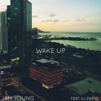 Wake Up (feat. iLL ZakieL) - Single - Jam Young