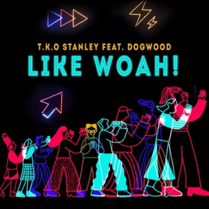 Like Woah! (feat. Dogwood) - Single