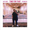 Time for That (feat. FUTURISTIC) - Single