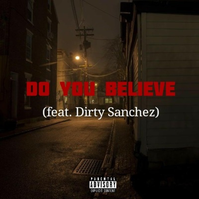 Do You Believe (feat. Dirty Sanchez) - Single