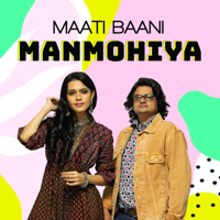 Maati Baani - Manmohiya - Single artwork