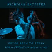 Michigan Rattlers - Never Been to Spain (Live in Chicago on March 12, 2020)