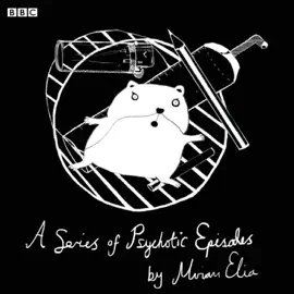 A Series Of Psychotic Episodes (BBC Radio 4 Comedy) Series 2