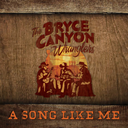 A Song Like Me - Bryce Canyon Wranglers Cover Art