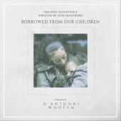 D'Anthoni Wooten - Borrowed from Our Children