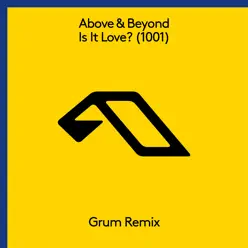 Is It Love (1001) [Grum Remix] - Single - Above & Beyond
