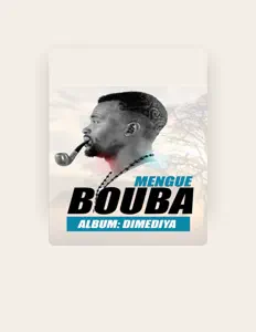 收听 Bouba Menguè、观看音乐视频、阅读小传、查看巡演日期等 ！