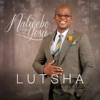 Lutsha Yolelo - Sicela Kuwe Menzi Wethu