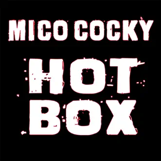 Hot Box - Single by Mico Cocky album reviews, ratings, credits