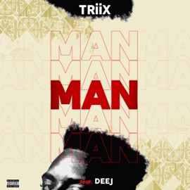 Man (feat. Deej) Triix