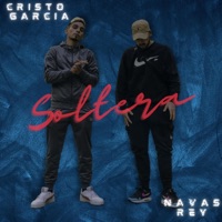 Soltera (feat. Navas Rey) - Single - Cristo Garcia
