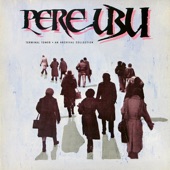 Pere Ubu - Heart of Darkness