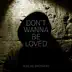 Don't Wanna Be Loved song reviews