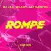DJ Jad, Wlady & Jay Santos - Rompe (HJM Mix)