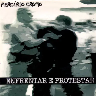 Enfrentar e Protestar - EP - Mercúrio Cromo