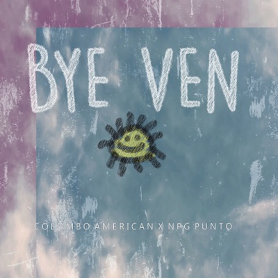 Bye Ven (feat. NPG Punto) - Single