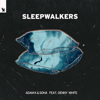 Sleepwalkers (feat. Denny White) - Adam K & Soha