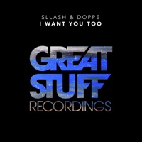 I Want You Too - Single - Sllash & Doppe