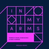 In My Arms (feat. Robosonic) [Meduza Remix] artwork