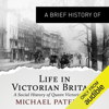 A Brief History of Life in Victorian Britain (Unabridged) - Michael Paterson
