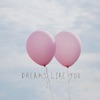 Dreams Like You - Single