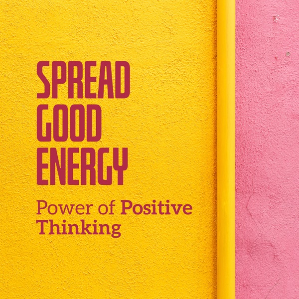 Spread Good Energy: Power of Positive Thinking - Morning Meditation, Overcome Negativity, Change Your Thoughts