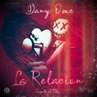 La Relacion (feat. Zapata el Fido) - Single - Dany Ome