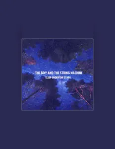 Ascolta The Boy And The String Machine, guarda video musicali, leggi la biografia, vedi le date del tour & altro!