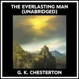 The Everlasting Man (Unabridged)