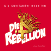 Die 4. Rebellion - Die Egerländer Rebellen