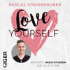 Love Yourself (Geführte Meditation zur Selbstliebe) - Pascal Voggenhuber