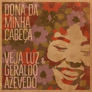 Dona da Minha Cabeça (feat. Geraldo Azevedo) - Single