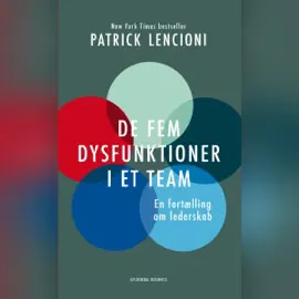 De fem dysfunktioner i et team: En fortælling om lederskab
