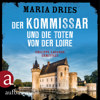 Der Kommissar und die Toten von der Loire - Kommissar Philippe Lagarde - Ein Kriminalroman aus der Normandie, Band 10 (Ungekürzt) - Maria Dries