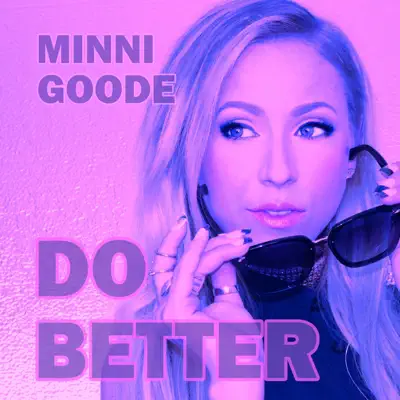 Listen to Do Better - Single by Minni Goode