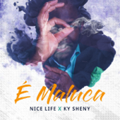E Maluca - Nice Life & Ky Sheny