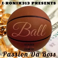 Ball (feat. Passion Da Boss) - Single - I-Ronik313